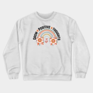 Grow Positive Thoughts , Mental Health , Growth Mindset , Mental Health Matters , Positive Affirmation , Self Love Crewneck Sweatshirt